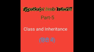 TypeScript Basic Tutorial  in Hindi #Class And Inheritance (part-5)