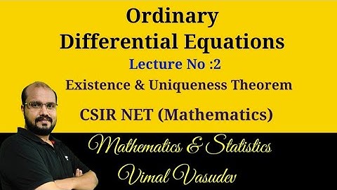 Ordinary Differential Equations | Part 2 Existence & Uniqueness Theorem - CSIR UGC NET (Mathematics)