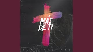 Video thumbnail of "David Vasquez - Más De Ti"