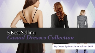 5 Best Selling Casual Dresses Collection By Guess By Marciano, Winter 2017