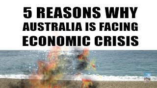 5 Reasons Why Australia Is Facing Economic CRISIS & COLLAPSE!