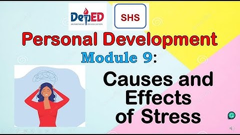 SHS Personal Development Module 9: Causes and Effects of Stress #personaldevelopment #stresscauses