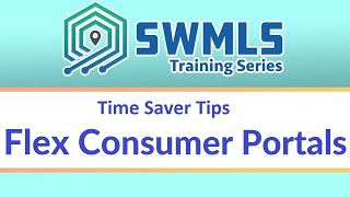 SWMLS Time Saver Tips - Flex Consumer Portals
