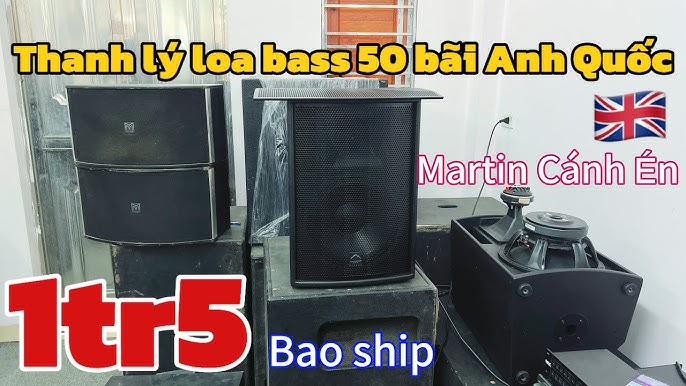 THANH LÝ LOA BASS 50 BÃI ANH 🇬🇧giá 1tr5 BAO SHIP, LOA MARTIN ...