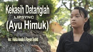 Kekasih Datanglah Lipsync (Ayu Himuk)