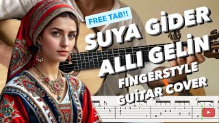 Suya Gider Allı Gelin Türküsü Fingerstyle Gitar Cover / FREE TAB!!!!