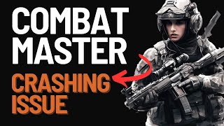 How to Fix Combat Master Crashing Issue
