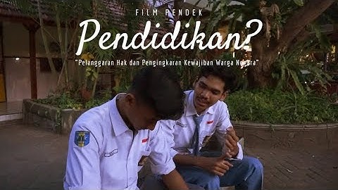 PENDIDIKAN? | Film Pendek "Pelanggaran Hak dan Pengingkaran Kewajiban Warga Negara"