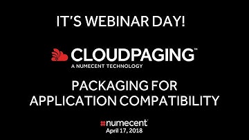 Numecent Webinar - Cloudpaging for Application Compatibility - Complete Version - 04.17.2018