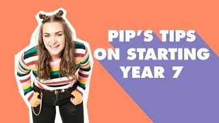 How To Get Through Year 7 | Dear Pip