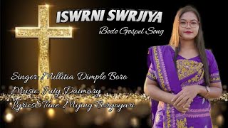 Video thumbnail of "ISWRNI SWRJIYA || New Bodo Gospel Song- Millitia Dimple Boro || Mijing || Juty Daimari"