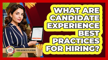 What Are Candidate Experience Best Practices For Hiring?