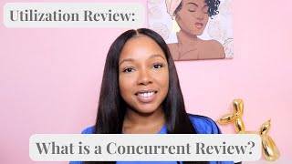 Utilization Review Nurses Need to Know: Demystifying Concurrent Review