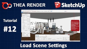 Thea Render for SketchUp --- Load Scene Settings --- Tutorial #12