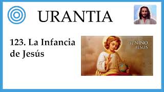 123. URANTIA | La Infancia de Jesús