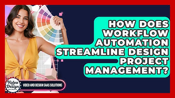 How Does Workflow Automation Streamline Design Project Management? - Video And Design Saas Solutions