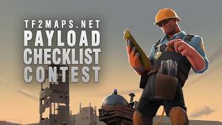 TF2Maps.net Major Contest #15: Payload Checklist Contest