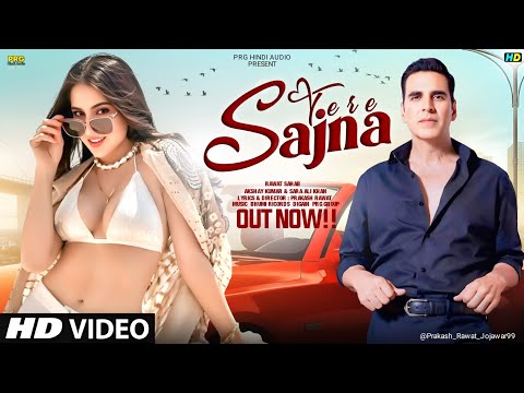 New Song 2025 Sajna Tere Pyar Me Akshay Kumar Sara Ali Khan New Hindi Song Romantic Song 2025