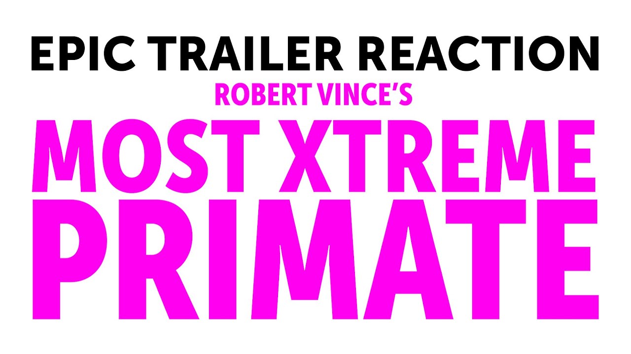 EPIC TRAILER REACTION - ROBERT VINCE'S MOST XTREME PRIMATE