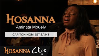 Video thumbnail of "Car Ton nom est saint - Hosanna clips - Aminata Mouely"