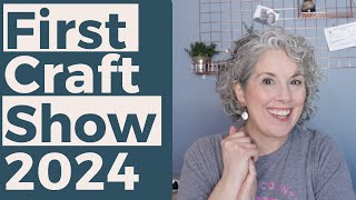 Craft Show Prep: My Ultimate Guide + Debuting At The First Show Of The Season!