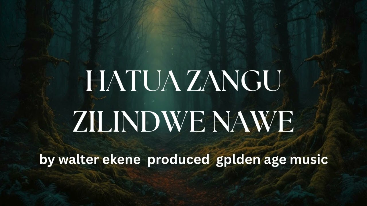 Hatua  Zangu Zilindwe Nawe- WALTER EKENE