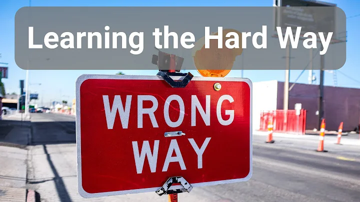 Learning the Hard Way