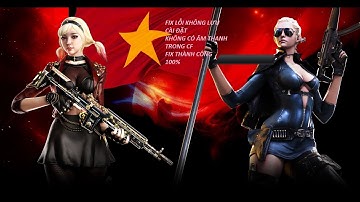 FIX Lỗi Không Lưu Cài Đặt , Không Có Âm Thanh Trong CF Thành Công 100%