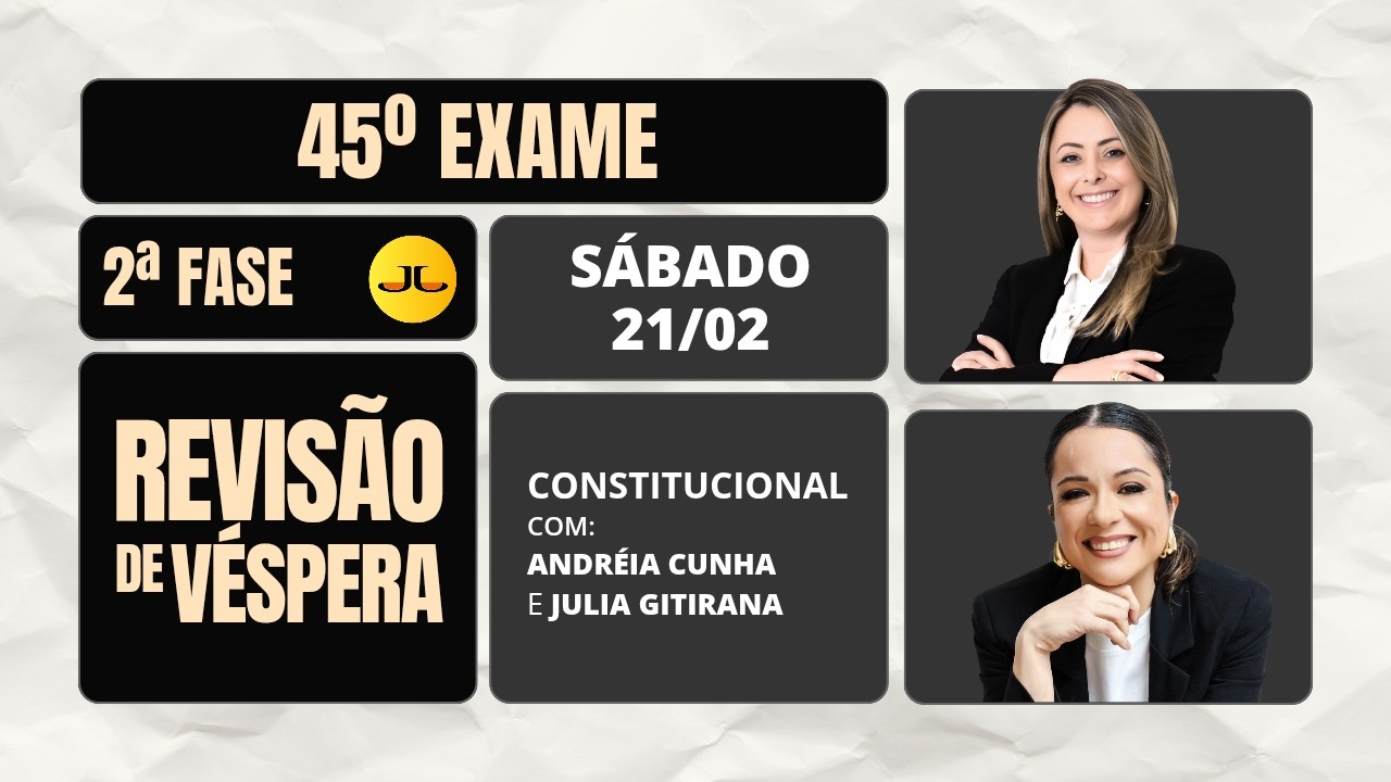 REVISÃO DE VÉSPERA - 2ª FASE CONSTITUCIONAL - 45º Exame (OAB) - 21/02/2026