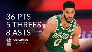 Jayson Tatum 36 pts 5 threes 8 asts vs Pacers 2024 PO G3