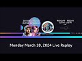 Monday March 18, 2024 TikTok Live Show Replay- Part 3