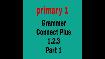 Primary one.connect plus.Grammer unit 1.2.3.part 1