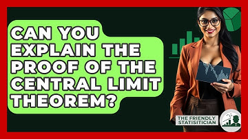 Can You Explain The Proof Of The Central Limit Theorem? - The Friendly Statistician
