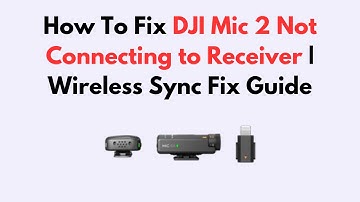 How To Fix DJI Mic 2 Not Connecting to Receiver | Wireless Sync Fix Guide