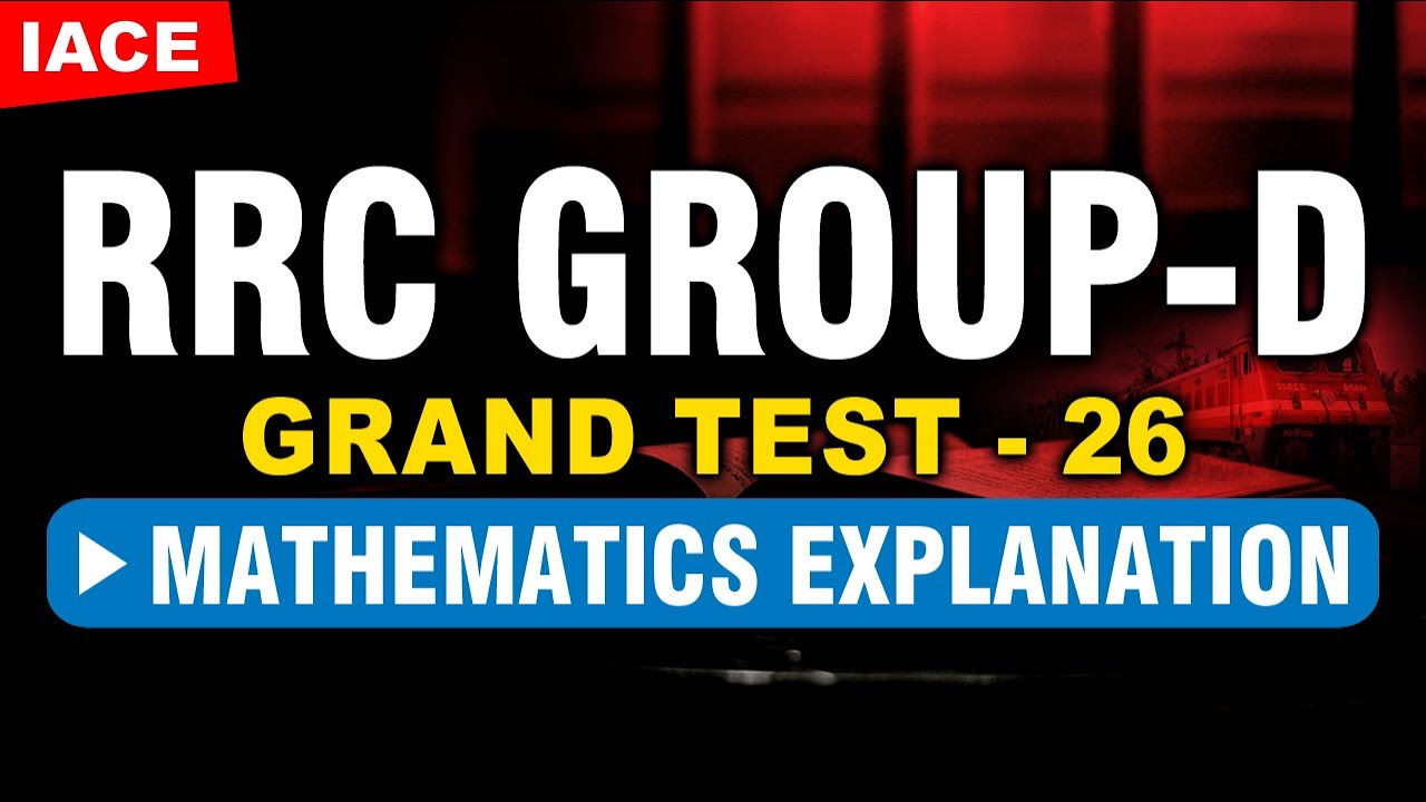 RRC GROUP-D GRAND TEST - 26 || MATHEMATICS EXPLANATION || IACE