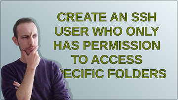 Create an SSH user who only has permission to access specific folders