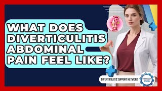 What Does Diverticulitis Abdominal Pain Feel Like? - Diverticulitis Support Network What Does Diverticulitis Pain Feel Like Symptoms Explained Diverticulitis Support Network