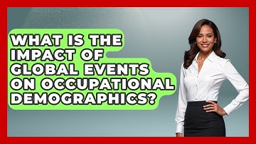 What Is The Impact Of Global Events On Occupational Demographics? - Demographic Data Answers