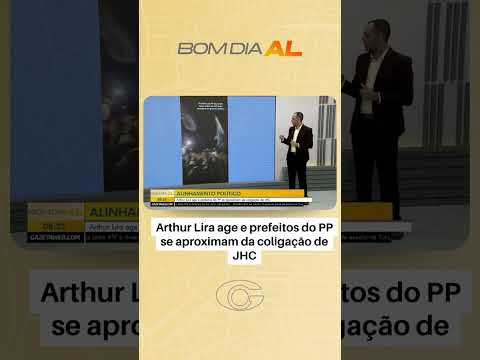 Arthur Lira age e prefeitos do PP se aproximam da coligação de JHC
