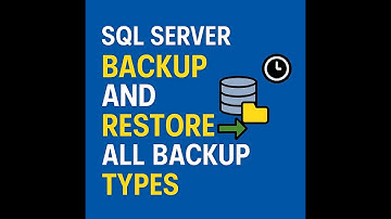 SQL Server Backup and Restore Tutorial Full Guide with All Backup Types