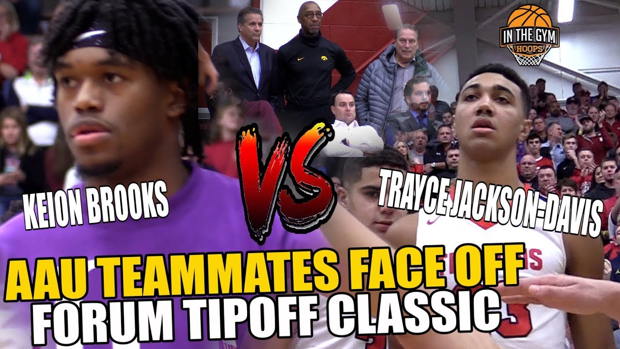 AAU TEAM MATES SCHOOL'S FACE OFF KEION BROOKS VS TRAYCE JACKSON DAVIS #FORUMTIPOFFCLASSIC