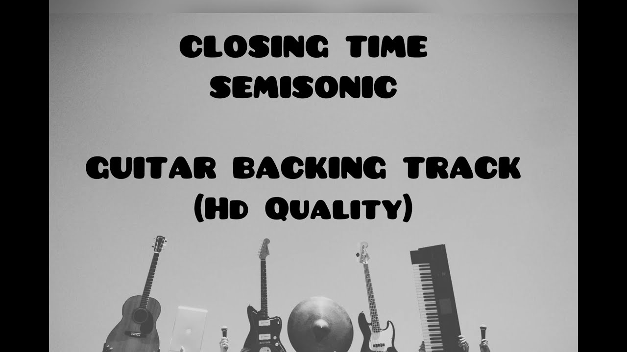 Closing Time By Semisonic (HD Quality) | Guitar Backing Track | For Guitar