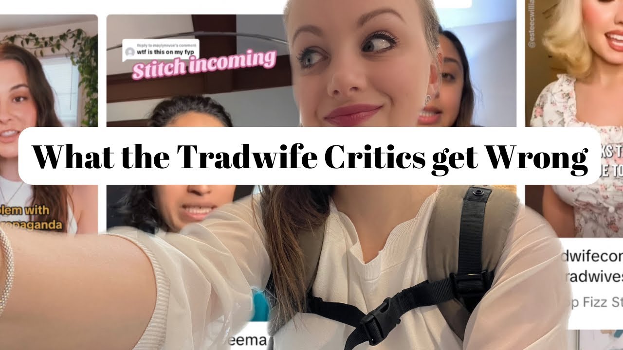 The Critics are WRONG when it comes to being a TRADWIFE YouTube The Critics are WRONG when it comes to being a TRADWIFE YouTube