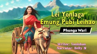 Lei Yonlaga Emung Pubi Leihao || Manipuri Phunga Wari || Helly Maisnam🎤 || Yunisun L✍️