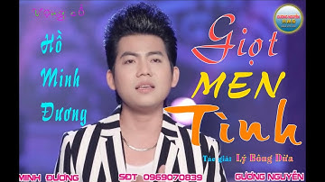 GIỌT MEN TÌNH | HỒ MINH ĐƯƠNG - Tác giả LÝ BÔNG DỪA