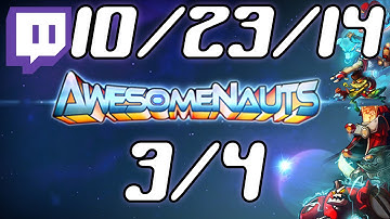 Stream Footage 3/4 | Awesomenauts | Voltar | Oct 23, 2014