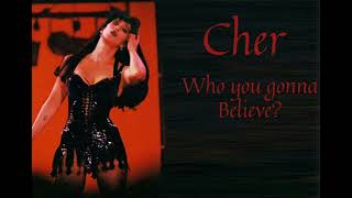 Who You Gonna Believe - Cher | Lyric Video