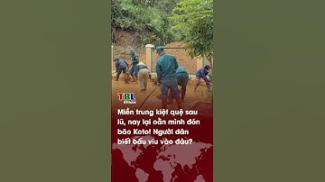 Miền Trung KIỆT QUỆ sau lũ, nay lại OẰN MÌNH trước bão Koto: người dân biết bấu víu vào đâu?| TBL