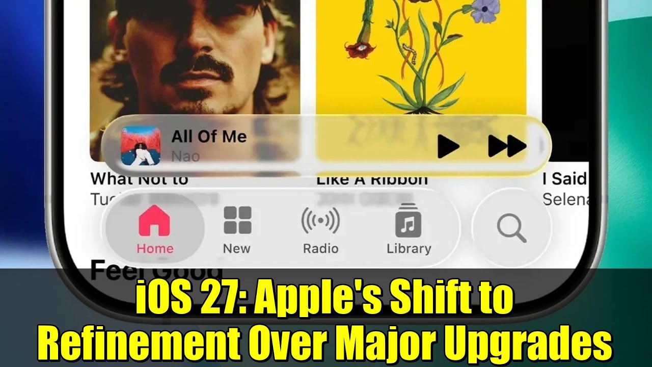 iOS 27: Apple's Shift to Refinement Over Major Upgrades