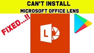 fix can't install microsoft office lens app error on google play store android - can't download